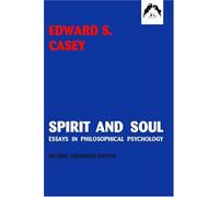 Spirit and Soul: Essays in Philosophical Psychology