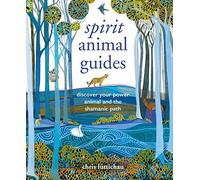 Spirit Animal Guides : Discover Your Power Animal and the Shamanic Path