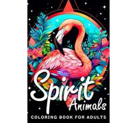 Spirit Animals Coloring Book for adults: Mandala style images of animals for coloring and mindful moments