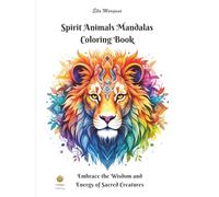 Spirit Animals Mandalas Coloring Book: Embrace the Wisdom and Energy of Sacred Creatures (International Edition) (Ella Maropesa - Creative Coloring Series)
