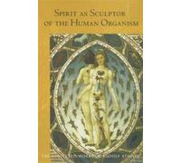 Spirit as Sculptor of the Human Organism