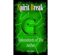 Spirit Break: Descendants of The Aether: 1 (Spirit Break Tales of the Aether)