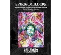 Spirit Builders: A Free Illuminist Approach to the Antient & Primitive Rite of Memphis+Misraïm, Volume Two