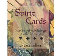 Spirit Cards - Your True Expression: Discover the Hidden Cards in Your Life Path and How They Lead You to Full Self-Expression