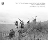 Johnson,Ragnar & Mayer,Jessica - Spirit Cry Flutes And Bamboo Jews Harps From Papua New Guinea: Eastern Highlands & Madang