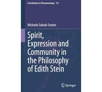 Spirit, Expression and Community in the Philosophy of Edith Stein (Contributions to Phenomenology)