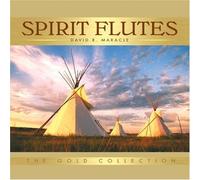 Spirit Flutes: The Gold Collection by David R. Maracle