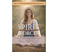 Spirit Force: The Empath’s Guide to Regulating Sensitivity, Clairvoyance, and Telepathy Without Burnout