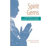 Spirit Gems: Essential Guidance for Spiritual, Mediumistic and Creative Unfoldment