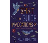 Spirit Guide Invocations: Seeking Wisdom from Sacred Helpers