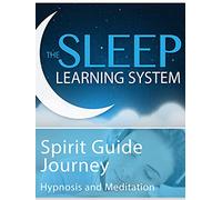 Spirit Guide Journey - Hypnosis & Meditation (The Sleep Learning System)