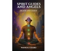 Spirit Guides and Angels: Death and Taxes