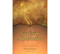 Spirit Guides & Angel Guardians: Contact Your Invisible Helpers