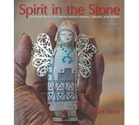 Spirit in the Stone: A Handbook of Southwest Indian Animal Carvings and Beliefs, 2nd Edition