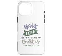 Spirit Lead Me Where My Trust Is Without Borders Case for iPhone 16 Pro Max