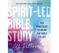 Spirit-Led Bible Study Workbook plus Streaming Video : Six Practices to Bring the Bible to Life