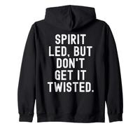 Spirit Led But Dont Get It Twisted Inspirational Faith Zip Hoodie