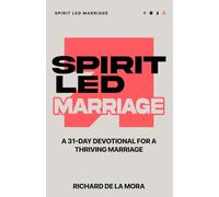 Spirit Led Marriage: A 31-Day Devotional for a Thriving Marriage (Spirit Led Devotionals)