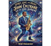 Spirit, Love, and Music: John Coltrane and the Love Supreme