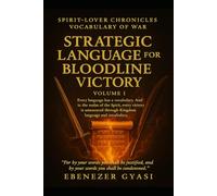 Spirit-Lover Chronicles Vocabulary Of War: Strategic Language For Bloodline Victory Volume 1 (The Spirit-Lover Chronicles :A Kingdom Awakening Series)