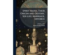 Spirit Mates, Their Origin and Destiny, Sex-life, Marriage, Divorce