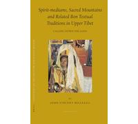 Spirit-mediums, Sacred Mountains and Related Bon Textual Traditions in Upper Tibet: Calling Down the Gods (Brill's Tibetan Studies Library): 8