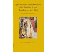 Spirit-mediums, Sacred Mountains and Related Bon Textual Traditions in Upper Tibet: Calling Down the Gods (Brill's Tibetan Studies Library): 8