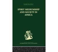 Spirit Mediumship and Society in Africa (Routledge Library Editions: Anthropology and Ethnography, 1)