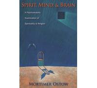 Spirit, Mind and Brain - A Psychoanalytic Examination of Spirituality and Religion (Columbia Series in Science and Religion)