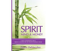 Spirit, Mind and Money: A New Conversation About Service and Success for Holistic Business Owners