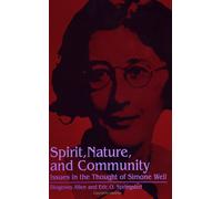 Spirit, Nature, and Community: Issues in the Thought of Simone Weil (Suny Series, (SUNY series, Simone Weil Studies)