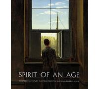 Spirit of an Age - Nineteenth-Century Paintings from the Nationalgalerie, Berlin (National Gallery London Publications)
