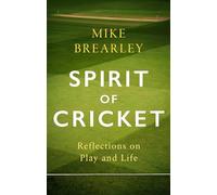 Spirit of Cricket: Reflections on Play and Life