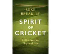 Spirit of Cricket: Reflections on Play and Life