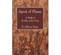 Spirit of Flame: A Study of St. John of the Cross