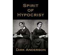 Spirit of Hypocrisy: As Manifested in Ellen G. White (Truth about the SDA Church)