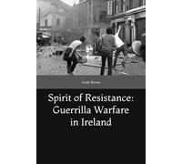 Spirit of Resistance: Guerrilla Warfare in Ireland