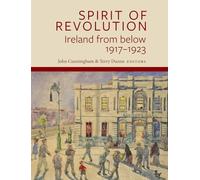 Spirit of Revolution: Ireland from Below, 1917-1923