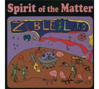 SPIRIT OF THE MATTER - Zuble Land