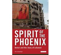 Spirit of the Phoenix: Beirut and the Story of Lebanon