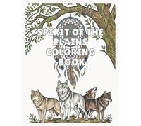 Spirit of the Plains Coloring Book: Bold & Detailed Native American Inspired Designs with Warriors, Dreamcatchers, Tribal Symbols, Horses, Eagles, and Mystical Spirit Animals for Teens & Adults