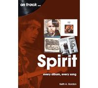 Spirit On Track: Every Album, Every Song