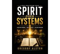 Spirit Over Systems: Awakening Your Divine Intelligence in an Age of AI
