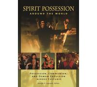 Spirit Possession around the World: Possession, Communion, and Demon Expulsion across Cultures