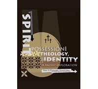 Spirit Possession, Theology and Identity: A Pacific Exploration
