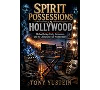 Spirit Possessions in Hollywood: Method Acting, Entity Encounters, and the Characters That Wouldn't Leave