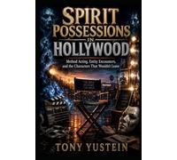 Spirit Possessions in Hollywood: Method Acting, Entity Encounters, and the Characters That Wouldn't Leave