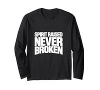 Spirit Raised Never Broken Motivational Strength Resilience. Long Sleeve T-Shirt