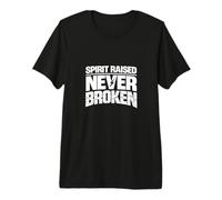 Spirit Raised Never Broken Strong Mindset Motivational Tee. Premium T-Shirt