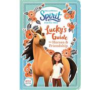 Spirit Riding Free: Lucky's Guide to Horses & Friendship: Activities Include Stencils, Postcards, Crafts, Recipes, Quizzes, Games, and More!